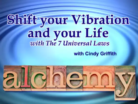 Evolve & Transform Your Life with The 7 Universal Laws