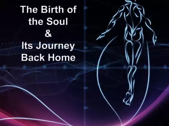 Birth of the Soul & The Journey Home 