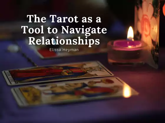 The Tarot as a Tool to Navigate Relationships