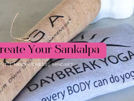 Crea il tuo Sankalpa e affermazioni positive