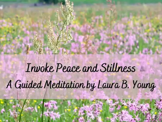 Invoke Peace and Stillness: A Guided Meditation