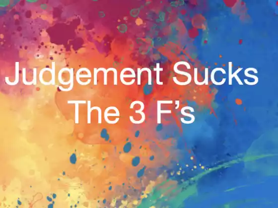 Discovering You Series - Judgement Sucks: Failure/Fear/Forgiveness (the 3 F's)